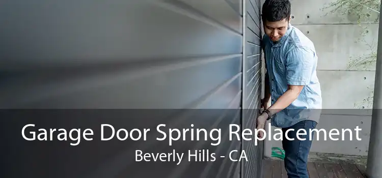 Garage Door Spring Replacement Beverly Hills - CA