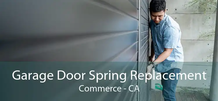 Garage Door Spring Replacement Commerce - CA