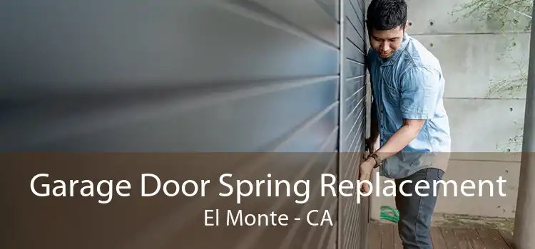 Garage Door Spring Replacement El Monte - CA