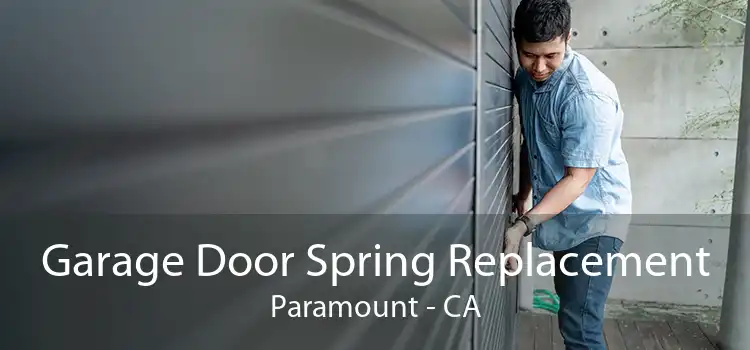 Garage Door Spring Replacement Paramount - CA