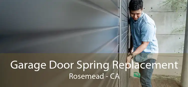 Garage Door Spring Replacement Rosemead - CA