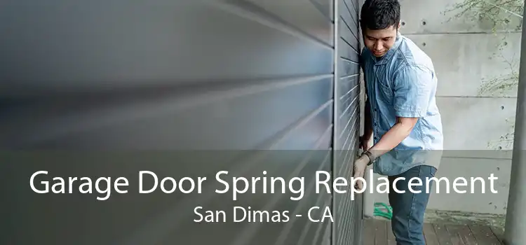 Garage Door Spring Replacement San Dimas - CA