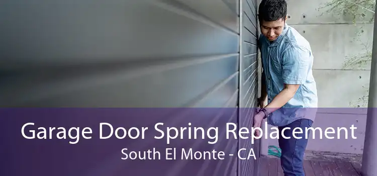 Garage Door Spring Replacement South El Monte - CA
