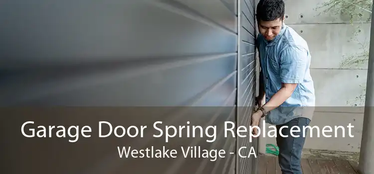 Garage Door Spring Replacement Westlake Village - CA
